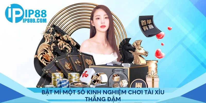 Bật mí một số kinh nghiệm chơi tài xỉu thắng đậm