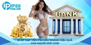 Bí kíp nạp tiền Ip88 siêu nhanh hiệu quả cho người mới chơi