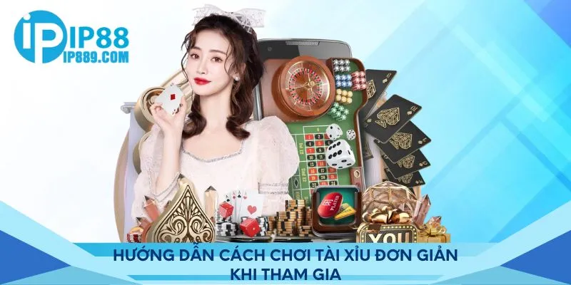 Hướng dẫn cách chơi tài xỉu đơn giản khi tham gia