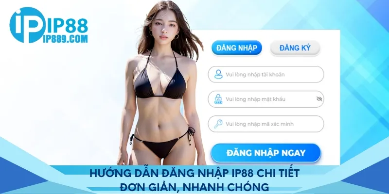 Hướng dẫn đăng nhập IP88 chi tiết đơn giản, nhanh chóng