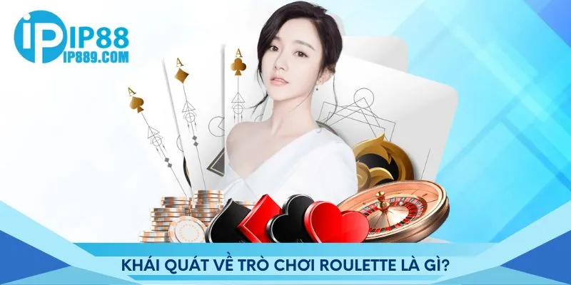 Khái quát về trò chơi Roulette là gì?