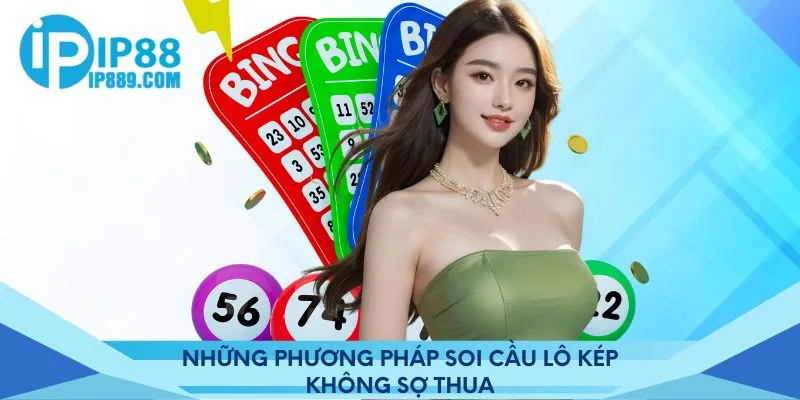 Những phương pháp soi cầu lô kép không sợ thua