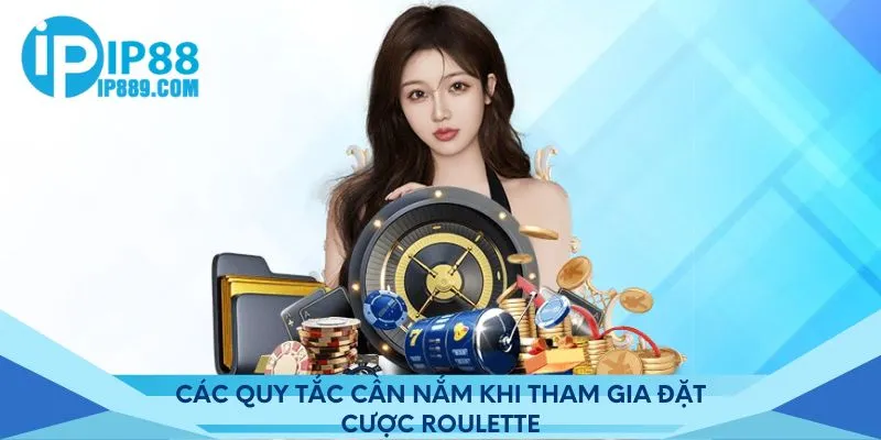 Các quy tắc cần nắm khi tham gia đặt cược Roulette