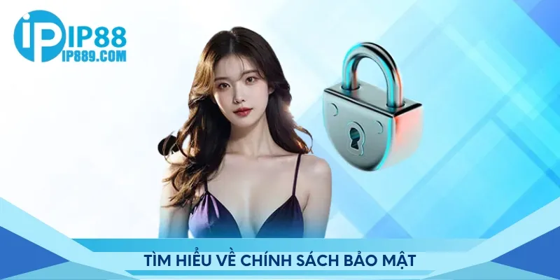 Tìm hiểu về chính sách bảo mật