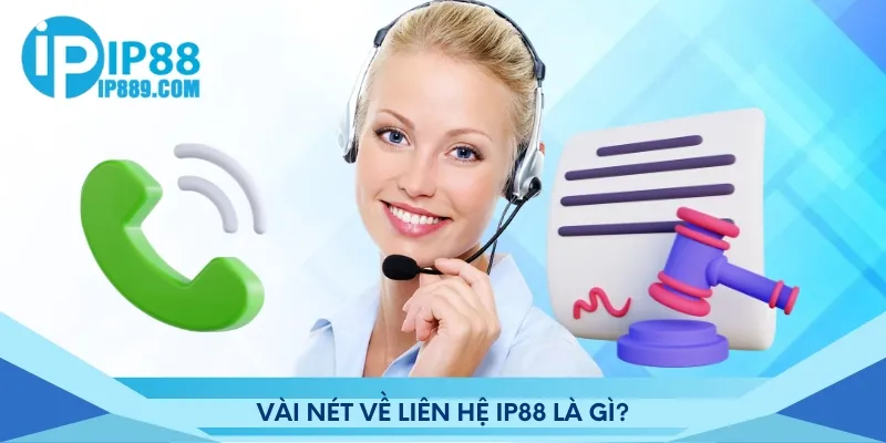 Vài nét về liên hệ Ip88 là gì?